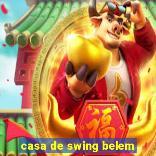 casa de swing belem